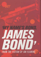 My Name's Bond...: An Anthology from the Fiction of Ian Fleming