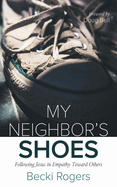 My Neighbor's Shoes: Following Jesus in Empathy Toward Others