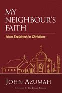 My Neighbour's Faith: Islam Explained for Christians