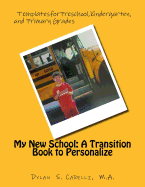 My New School: A Transition Book to Personalize: Templates for Preschool, Kindergarten, and Primary Grades