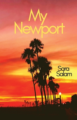 My Newport: A collection of poems about Newport Beach, California - Salam, Sara