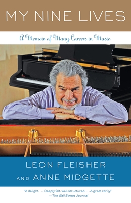 My Nine Lives: A Memoir of Many Careers in Music - Fleisher, Leon, and Midgette, Anne