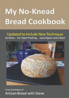 My No-Knead Bread Cookbook: From the Kitchen of Artisan Bread with Steve - Gamelin, Beth (Contributions by), and Olson, Taylor (Editor), and Gamelin, Steve