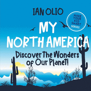 My North America: Discover the Wonders of Our Planet! Make your kid smart series.: Book For Kids Ages 3-8.