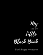 My (Not So) Little Black Book: Black Pages Notebook - Black Paper Notebook - 125 Lined Black Pages - Unleash Your Imagination With Gel Ink Pens, Fluorescent and Metallic Gel Pens or Markers, Chalk - 8.5 x 11 inches