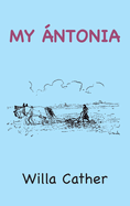 My ?ntonia: Illustrated with Afterword