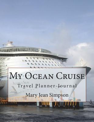 My Ocean Cruise: Travel Planner-Journal - Simpson, Mary Jean