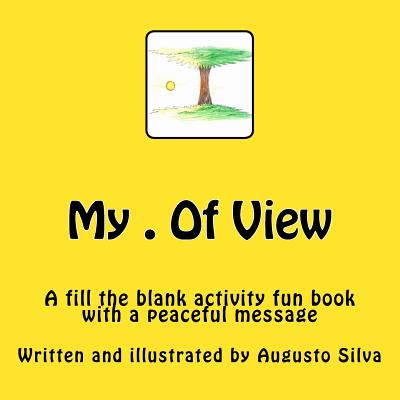 My . Of View: A fill the blank activity book - Silva, Augusto