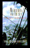 My Old Man and the Sea: A Father and Son Sail Around Cape Horn - Hays, David, and Hays, Daniel