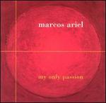 My Only Passion - Marcos Ariel