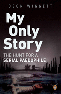My Only Story: The Hunt For A Serial Paedophile
