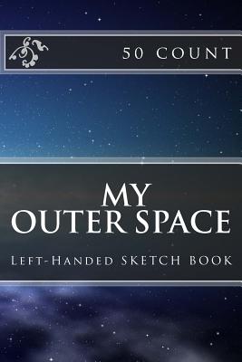 My Outer Space: Left-Handed Sketch Book (50 Count) - Foster, Richard B