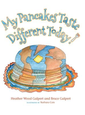 My Pancakes Taste Different Today! - Galpert, Bruce Howard, and Galpert, Heather Wood