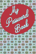 My Password Book: Keep Track Of All Your Website Login Info In 1 Place! Great For Business Or Personal As We All Have Many Sites We Visit And Need To Keep Track Of Our Passwords, Emails, or User Names And Which One Goes With Which One Per Site.Now You Can