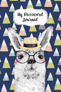My Password Journal Password Keeper Book Fun Llama Cover: Alphabetized Logbook To Store Usernames, Passwords, Home Network, Serial Numbers & Notes