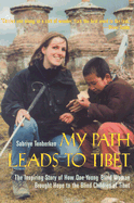 My Path Leads to Tibet: The Inspiring Story of How One Young Blind Woman Brought Hope to the Blind Children of Tibet