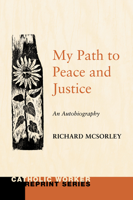 My Path to Peace and Justice: An Autobiography - McSorley, Richard T