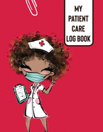 My Patient Care Log Book: Nurse Appreciation Day Change of Shift Hospital RN's Long Term Care
