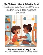 My PBS Activities & Coloring Book: Positive Behavior Supports (PBS) helps children grow to their maximum potential