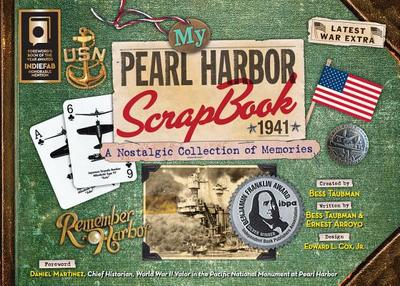 My Pearl Harbor Scrapbook 1941: A Nostalgic Collection of Memories - Taubman, Bess, and Arroyo, Ernest, and Martinez, Daniel (Foreword by)