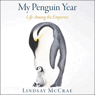 My Penguin Year: Life Among the Emperors