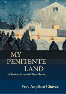 My Penitente Land: Reflections of Spanish New Mexico