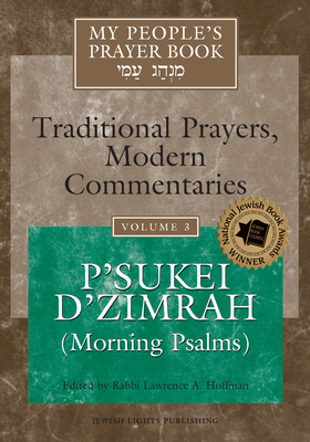 My People's Prayer Book Vol 3: P'Sukei d'Zimrah (Morning Psalms) - Brettler, Marc Zvi, Dr., PhD (Contributions by), and Dorff, Elliot, Professor (Contributions by), and Ellenson, David, Dr...
