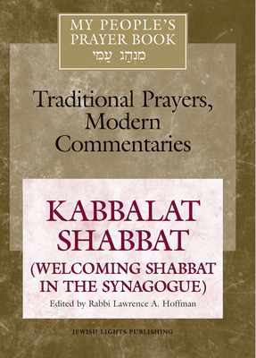 My People's Prayer Book Vol 8: Kabbalat Shabbat (Welcoming Shabbat in the Synagogue) - Brettler, Marc Zvi, Dr., PhD (Contributions by), and Dorff, Elliot, Professor (Contributions by), and Ellenson, David, Dr...
