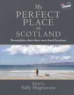 My Perfect Place in Scotland: Famous Personalities Share Their Most-Loved Locations