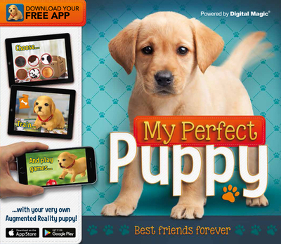My Perfect Puppy: With your very own Augmented Reality puppy - Woodward, Kay