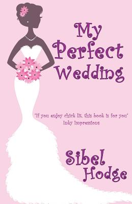 My Perfect Wedding - Hodge, Sibel