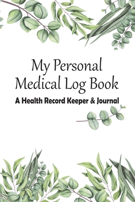 My Personal Medical Log Book / A Health Record Keeper & Journal: Simple - Organized - Complete: Track Family History, Medications, Doctor's Appointments, Tests & Procedures & More: Eucalyptus Nature Design - Journals, Realme