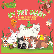 My Pet Diary: A Kid's Space for Photos, Creativity and Pet's Memorable Moments