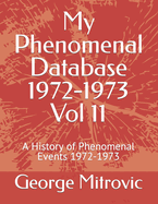 My Phenomenal Database 1972-1973 Vol 11: A History of Phenomenal Events 1972-1973