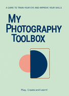 My Photography Toolbox: A Game to Discover the Visual Rules, Train Your Eye and Improve Your Skills