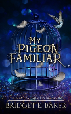 My Pigeon Familiar - Baker, Bridget E