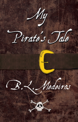 My Pirate's Tale - Medeiros, B