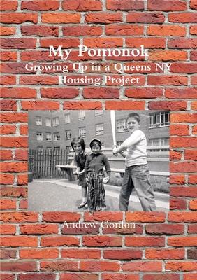 My Pomonok: Growing Up in a Queens Ny Housing Project - Gordon, Andrew