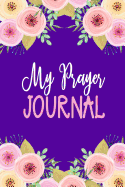 My Prayer Journal: 90 Days to Prayer, Praise and Thanks Christian Daily Bible Prayer Notes Beautiful Watercolor Flower Cover