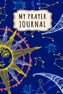 My Prayer Journal: Moon Daily Prayer / Gratitude Journal - 110 Days - 6 x 9