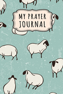 My Prayer Journal: Sheep Daily Prayer / Gratitude Journal - 110 Days - 6 x 9