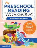 My Preschool Reading Workbook: 101 Games & Activities to Develop Pre-Reading Skills