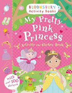 My Pretty Pink Princess Activity and Sticker Book: Bloomsbury Activity Books