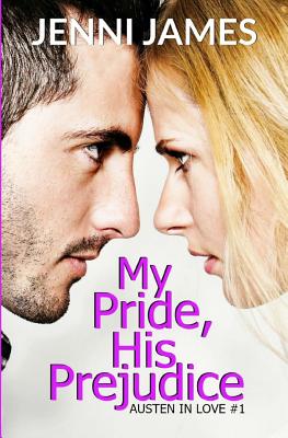My Pride, His Prejudice: Austen in Love Book Book 1 - James, Jenni