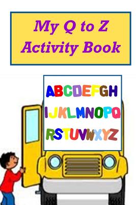 My Q to Z Activity Book - Meredith, Hazel Janelle, and Bogan, Danielle, and Starkishia