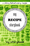 My Recipe Storybook: A Story Behind Every Recipe