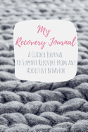 My Recovery Journal: A Guided Journal to Support Recovery from any Addictive Behavior Pineapple Ocean