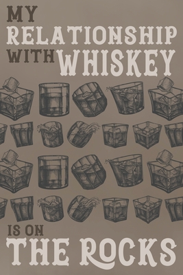 My Relationship With Whiskey is on the Rocks: Tasting Record & Log Book - Press
