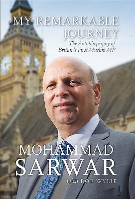 My Remarkable Journey: The Autobiography of Mohammad Sarwar - Sarwar, Mohammad, and Wylie, Bob