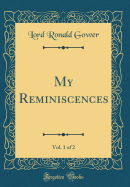 My Reminiscences, Vol. 1 of 2 (Classic Reprint)